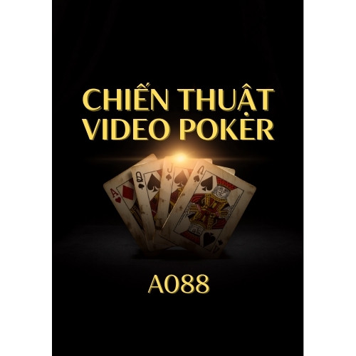 Chiến Thuật Video Poker Tại A088 – Cách Chọn Bài Và Tối Ưu Bảng Thưởng