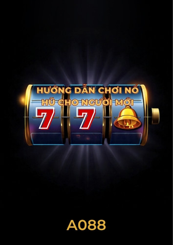 Hướng Dẫn Chơi Nổ Hũ Online Cho Người Mới Bắt Đầu Tại A088